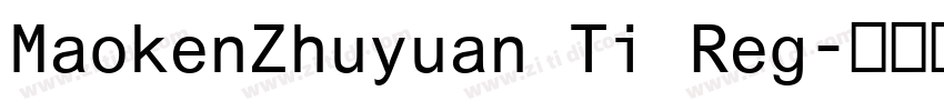 MaokenZhuyuan Ti Reg字体转换